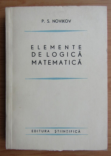 Elemente de logica matematica / P.S. Novikov