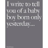 I Write to Tell You of a Baby Boy Born Only Yesterday .....