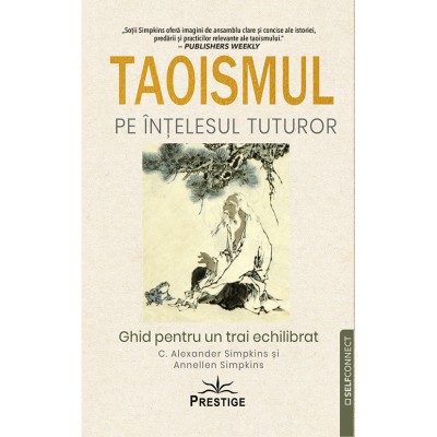 Taoismul pe intelesul tuturor. Ghid pentru un trai echilibrat - C Alexander Simpkins foto