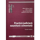 PRACTICA JUDICIARA NEUNITARA COMENTATA de MIHAI ADRIAN HOTCA, 2012