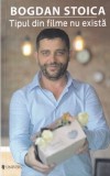 Bogdan Stoica - Tipul din filme nu exista. Cum sa gasesti tipii misto din viata