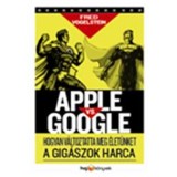 Apple vs Google - Hogyan forradalmas&iacute;tja &eacute;let&uuml;nket a gig&aacute;szok harca - Vogelstein Fred