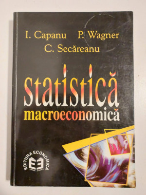 Statistica macroeconomica - Ion Capanu, Pavel Wagner, Constantin Secăreanu foto