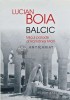 Balcic. Micul paradis al Romaniei Mari - 2014 - Lucian Boia (AQ21), Humanitas