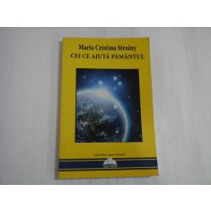 CEI CE AJUTA PAMANTUL - MARIA CRISTINA STROINY