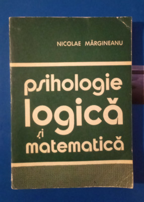 Psihologie logică și matematică - Nicolae Mărgineanu foto