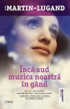Inca aud muzica noastra in gand | Agnes Martin-Lugand