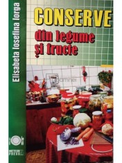 Elisabeta Iosefina Iorga - Conserve din legume si fructe (Editia: 2010) foto