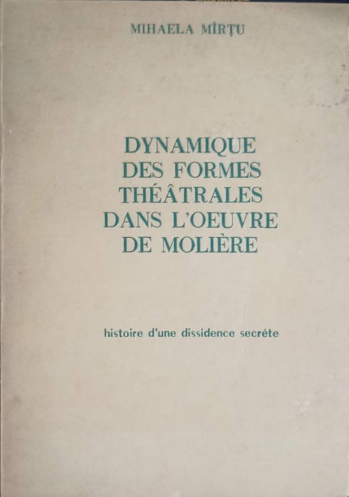 DYNAMIQUE DES FORMES THEATRALES DANS L&#039;OEUVRE DE MOLIERE-MIHAELA MIRTU-264067