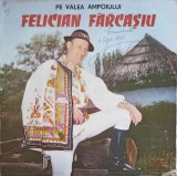 Vinil LP Felician Farcasiu - Pe Valea Ampoiului (Electrecord, 1977) Muzica Populara Romaneasca