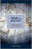Medic si pacient - Adrienne Von Speyr
