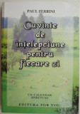 Cuvinte de intelepciune pentru fiecare zi. Un calendar spiritual &ndash; Paul Ferrini