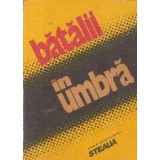Batalii in umbra (Almanah Revista Steaua)