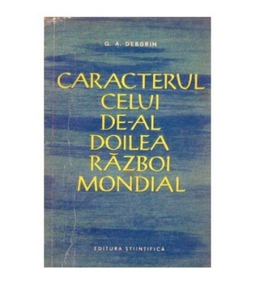 G.A. Deborin - Caracterul celui de-al doilea razboi mondial - 103443 foto