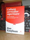 RON KAUFMAN - CULTURA SERVICIILOR SUPERIOARE , PUBLICA , 2013 *