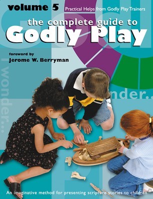 The Complete Guide to Godly Play, Volume 5: Practical Help from Godly Play Time foto