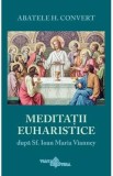 Meditatii euharistice dupa Sf. Ioan Maria Vianney - Abatele H. Convert