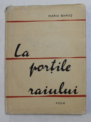 LA PORTILE RAIULUI - POEM de MARIA BANUS , 1957 , DEDICATIE* foto