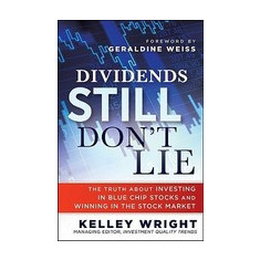 Dividends Still Don't Lie: The Truth about Investing in Blue Chip Stocks and Winning in the Stock Market