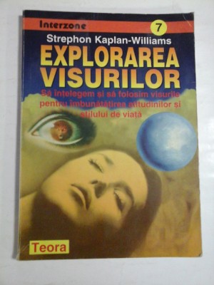 EXPLORAREA VISURILOR - STREPHON KAPLAN-WILLIAMS foto