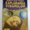 EXPLORAREA VISURILOR - STREPHON KAPLAN-WILLIAMS