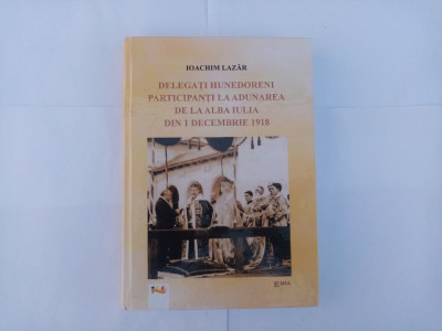 IOACHIM LAZĂR - DELEGAȚI HUNEDORENI PARTICIPANȚI LA ADUNAREA DE LA ALBA IULIA foto