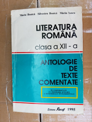 LITERATURA ROMANA CLASA A XII A ANTOLOGIE DE TEXTE COMENTATE IANCU ,BOTCA foto