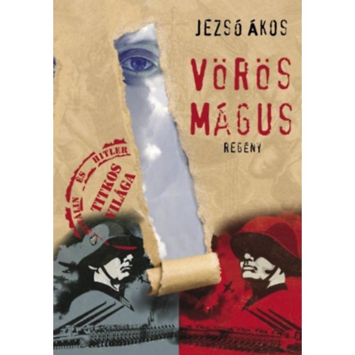 V&ouml;r&ouml;s M&aacute;gus - Hitler &eacute;s Szt&aacute;lin titkos vil&aacute;ga - Jezs&oacute; &Aacute;kos