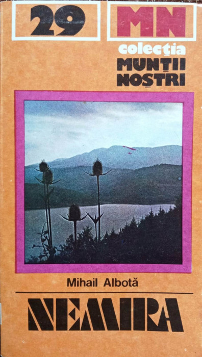 NEMIRA, COLECȚIA MUNȚII NOȘTRI, nr. 29. Cu hartă s