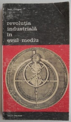 Revolutia industriala in evul mediu - Jean Gimpel foto