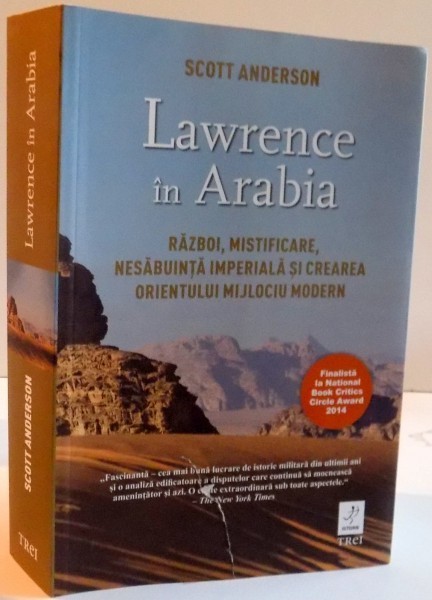 LAWRENCE IN ARABIA , RAZBOI , MISTIFICARE , NESABUINTA IMPERIALA SI CREAREA ORIENTULUI MIJLOCIU MODERN , 2016 *PREZINTA SUBLINIERI IN TEXT