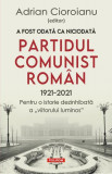 A fost odată ca niciodată Partidul Comunist Rom&acirc;n (1921-2021) - Paperback brosat - Adrian Cioroianu - Polirom