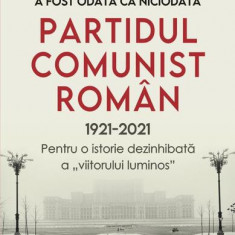 A fost odată ca niciodată Partidul Comunist Român (1921-2021) - Paperback brosat - Adrian Cioroianu - Polirom