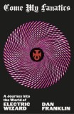 Come My Fanatics: A Journey Into the World of Electric Wizard