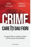 Crime care iti dau fiori. Un agent FBI, un medium celebru si 25 de ani pe urmele Raului - Ioana Rotaru, John Edward, Robert Hilland