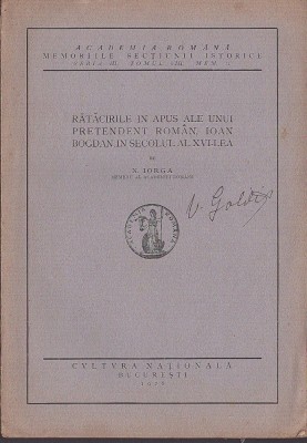 1255SPN Rătăcirile &amp;icirc;n Apus ale unui pretendent rom&amp;acirc;n, Ioan Bogdan, &amp;icirc;n secolul al XVI-lea de Nicolae Iorga, 1928 semnătura olografă Vasile Goldiș foto