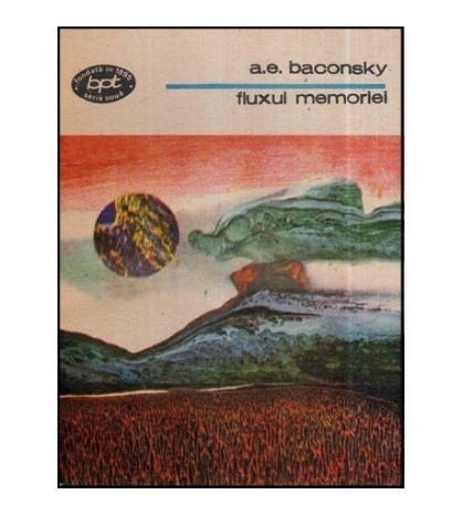 Anatol E. Baconsky - Fluxul memoriei - 118531