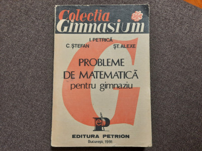 PROBLEME DE MATEMATICA PENTRU GIMNAZIU I PETRICA,C STEFAN-RF16/1 foto