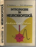 Introducere In Neurobiofizica - V. Vasilescu - Tiraj: 3700 Exemplare