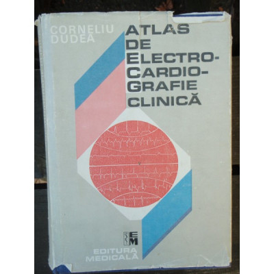 ATLAS DE ELECTROCARDIOGRAFIE CLINICA - CORNELIU DUDEA foto