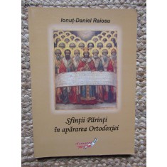 Sfintii Parinti in apararea Ortodoxiei Ionut-Daniel Raiosu