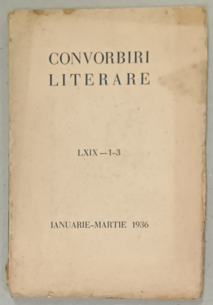 CONVORBIRI LITERARE , NR. LXIX - 1 -3 , IANUARIE - MARTIE 1936