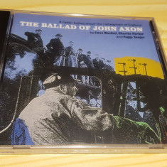 [CDA] Ewan Maccoll . Charles Parker - The Ballad of John Axon cd audio sigilat