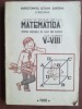 Matematica Clasele V-VIII, Ion Tiotioi, 1988, 253 pagini - Carte pentru cercurile de elevi