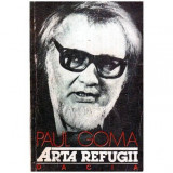Paul Goma - Arta refugii - 114029