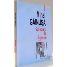 SCANDURA DE FRIZERIE de MIHAI GAINUSA , 2010