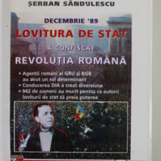 DECEMBRIE ' 89 , LOVITURA DE STAT A CONFISCAT REVOLUTIA ROMANA de SERBAN SANDULESCU , 1996