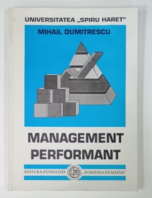MANAGEMENT PERFORMANT de MIHAIL DUMITRESCU , ANII &amp;#039;90 , P[REZINTA URME DE UZURA foto