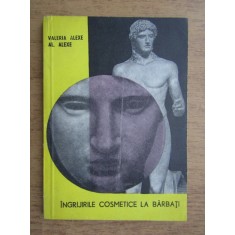 Valeria Alexe - Ingrijirile cosmetice la barbati