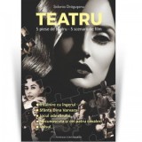Teatru. 5 piese de teatru, 5 scenarii de film - Sidonia Dragusanu